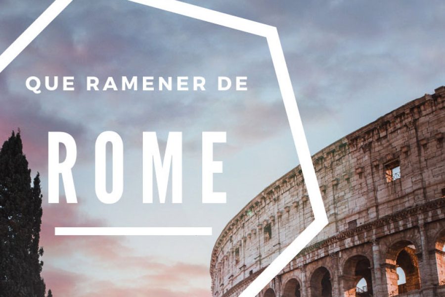 que ramener de Rome